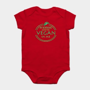 My Boyfriend Love The Vegan In Me Baby Bodysuit